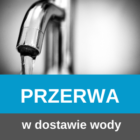 Przerwa w dostawie wody